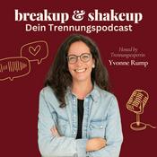 breakup & shakeup, Dein Trennungspodcast