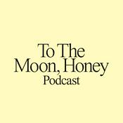 To The Moon Honey Podcast