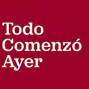 Todo comenzó ayer