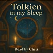 Tolkien in my Sleep - Read by Chris