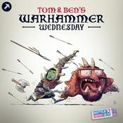 Tom and Ben's Warhammer Wednesday