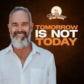 Tomorrow is Not Today