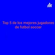 Top 5 de los mejores jugadores de futbol soccer