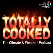 Totally Cooked: The Climate & Weather Podcast