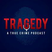 Tragedy - A True Crime Podcast