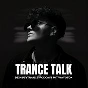 Trance Talk - Dein Podcast über Psytrance, Spiritualität, Musikmarketing &amp; Social Media mit wayofdk