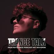 Trance Talk - Dein Podcast über Psytrance, Spiritualität, Musikmarketing &amp; Social Media mit wayofdk