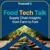 Food Tech Talk: Supply Chain Insights From Farm to Fork
