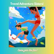 Travel Adventure Sisters!