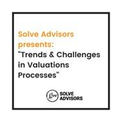 Trends & Challenges in Valuations Processes