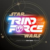TRIAD Of The FORCE: A Star Wars Podcast