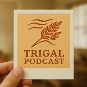 Trigal Podcast