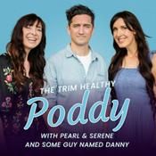 Trim Healthy Podcast w/Serene & Pearl (and some guy named Danny)