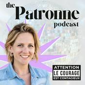 the Patronne podcast (attention, le courage est contagieux)