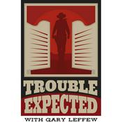 Trouble Expected with Gary Leffew
