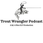 Trout Wrangler Podcast