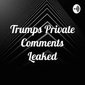 Trumps Private Comments Leaked