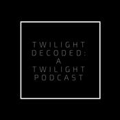 Twilight Decoded: A Twilight Podcast