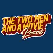 The Two Men and a Movie Podcast