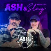 Ash and Slay Podcast