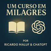 🎙 POD UCEM - Um Curso em Milagres — com Ricardo Maluf e ChatGPT