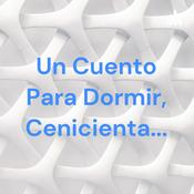 Un Cuento Para Dormir, Cenicienta...