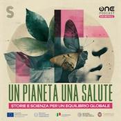 Un Pianeta, Una Salute - Storie e scienza per un equilibrio globale