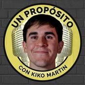 Un Propósito con Kiko Martin
