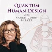 Quantum Human Design with Karen Curry Parker