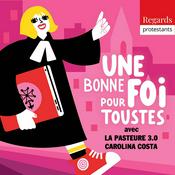 Une bonne foi pour toutes, avec Carolina Costa - Catéchisme, théologie, protestantisme, foi chrétienne - Regards protestants
