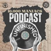 Unfinished - a 10,000 Maniacs Podcast