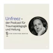 Unfreez - Der Podcast über Traumapädagogik und Heilung