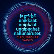 unikkaat / unipkaat  ungipaghat / nallunairutet  Circumpolar Waves