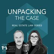 Unpacking the Case - Real Estate Law Podcast