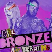 All Bronze, No Brains!