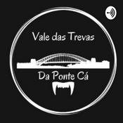 Vale Das Trevas: Da Ponte pra cá