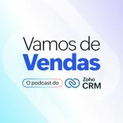 Vamos de Vendas, o podcast do Zoho CRM