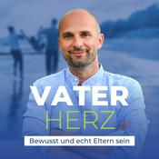 Vaterherz - Bewusst und echt Eltern sein