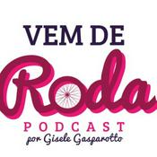 Vem de Roda Podcast by Gisele Gasparotto