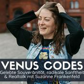 Venus Codes – gelebte Souveränität, radikale Sanftheit & Realtalk mit Suzanne Frankenfeld