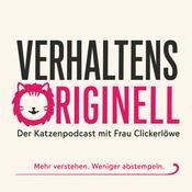 VERHALTENSORIGINELL - Der Katzenpodcast mit Frau Clickerlöwe - Mehr verstehen. Weniger abstempeln.