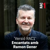 Versió RAC1 - Encantats amb Ramon Gener