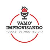 Arquitectura - Vamos improvisando - VIP - Un podcast sobre Arquitectura .