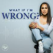 What If I'm Wrong?