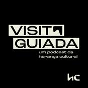 Visita Guiada - um podcast da Herança Cultural
