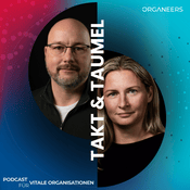Takt & Taumel – Podcast für vitale Organisationen