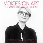 Voices On Art - The Van Horn Gallery Podcast | hosted by Daniela Steinfeld