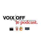 VOIX OFF, le podcast.