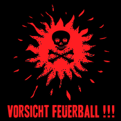 Vorsicht Feuerball !!!