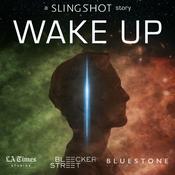 WAKE UP: A Slingshot Story